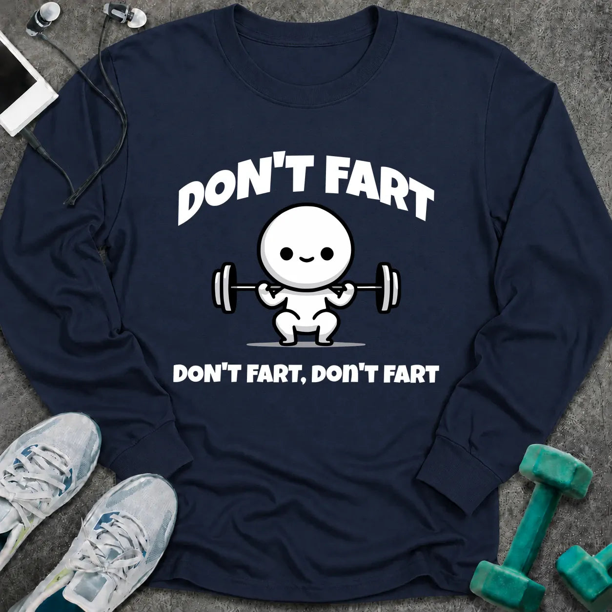 Navy long sleeve tee printed with "Don't Fart, Don't Fart, Don't Fart" in white, with a cartoon figure straining under a barbell
