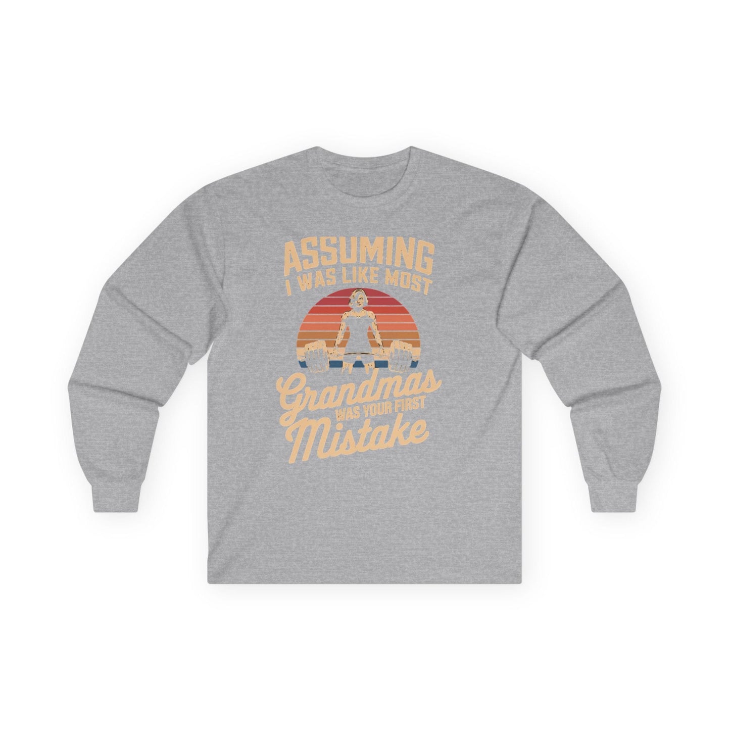 Sport grey long sleeve tee printed with "Assuming I Was Like Most Grandmas Was Your First Mistake" in cream and gold, with a woman deadlifting inside a retro sunburst