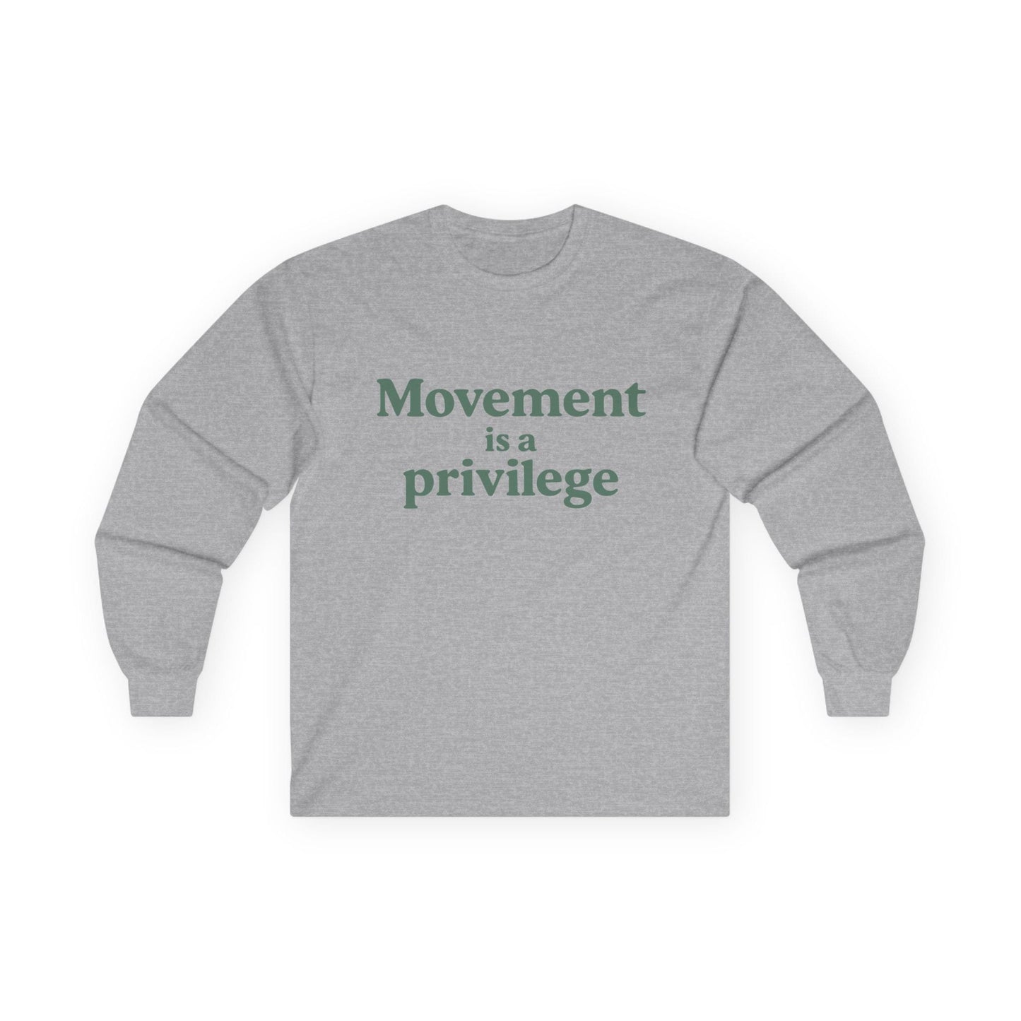 Sport grey long sleeve tee printed with "Movement is a privilege" in green serif lettering