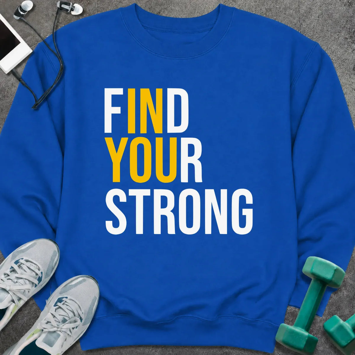 Sweatshirt S / Royal Find Your Strong Sweatshirt
