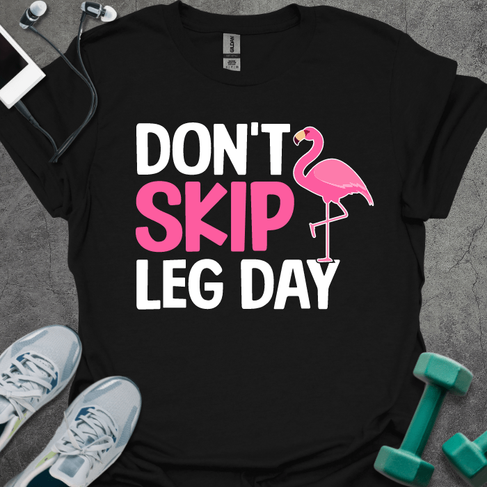 T-Shirt Black / S Don't Skip Leg Day T-Shirt