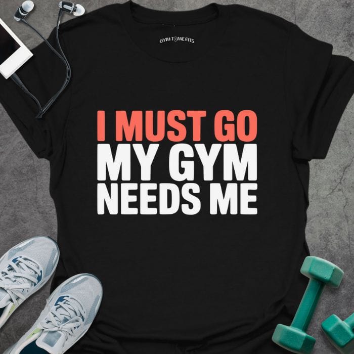 T-Shirt Black / S Gym Needs Me T-Shirt