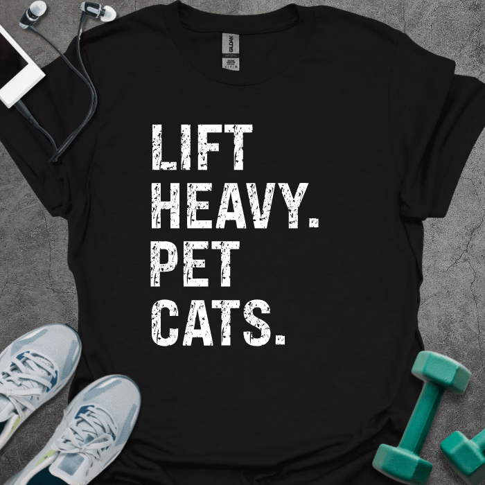 T-Shirt Black / S Lift Heavy. Pet Cats. T-Shirt
