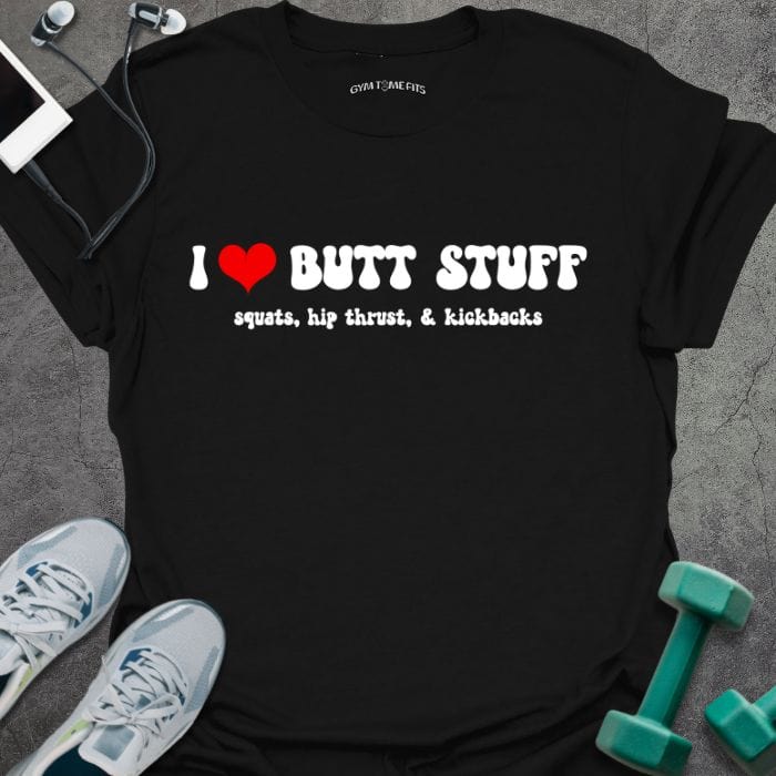 T-Shirt Black / S Love Butt Stuff T-Shirt
