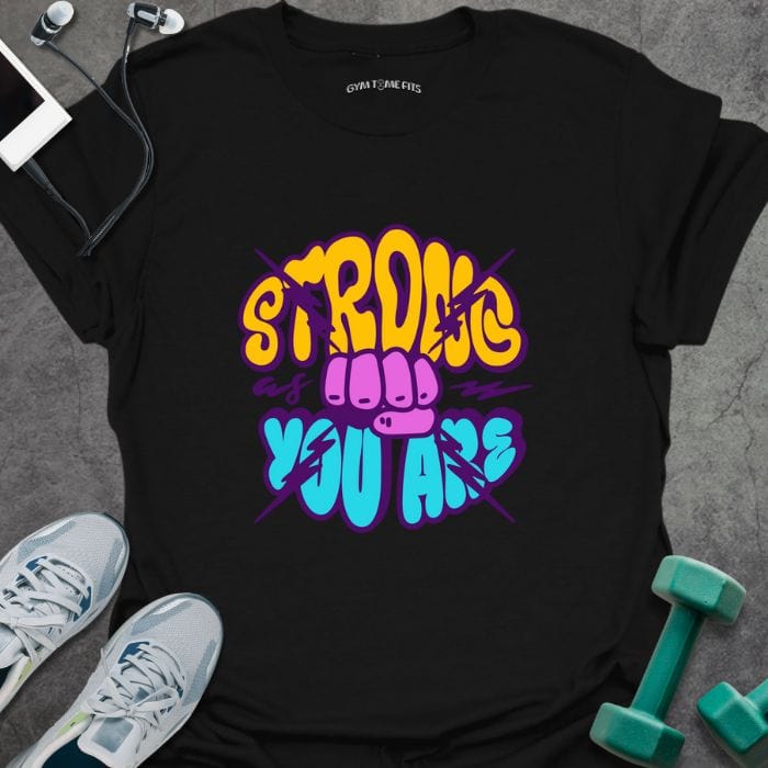 T-Shirt Black / S Strong You Are T-Shirt