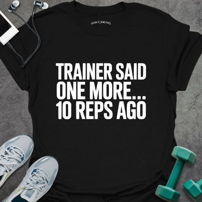 T-Shirt Black / S Ten Reps Ago T-Shirt