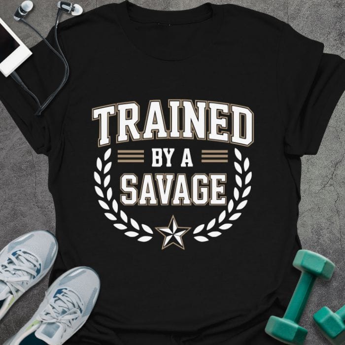 T-Shirt Black / S Trained By A Savage T-Shirt