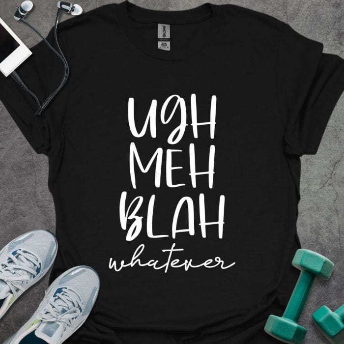 T-Shirt Black / S Ugh Meh Blah T-Shirt