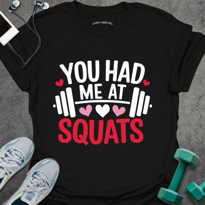 T-Shirt Black / XS Had Me At Squats T-Shirt