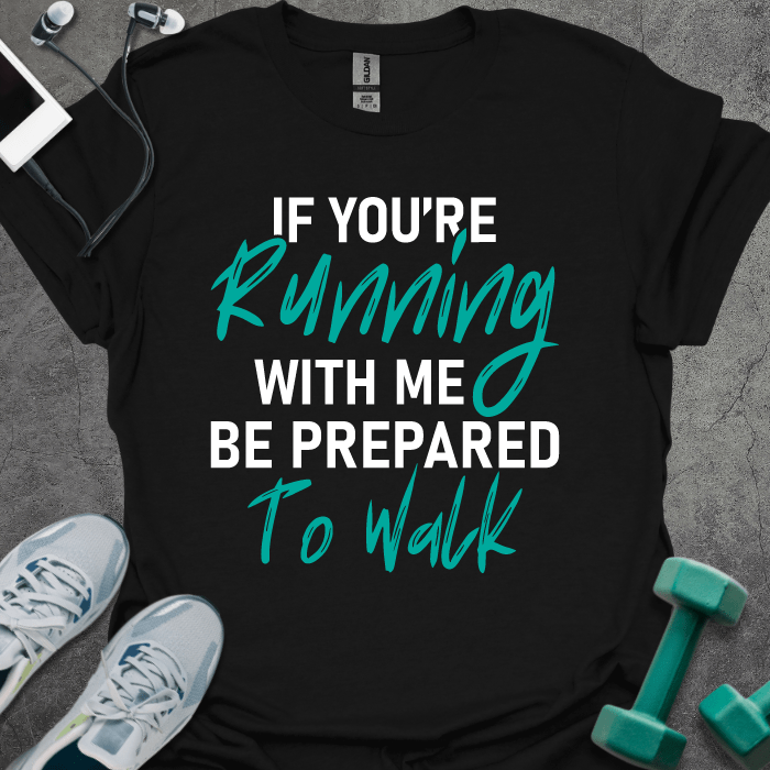 T-Shirt Black / XS If You're Running With Me T-Shirt