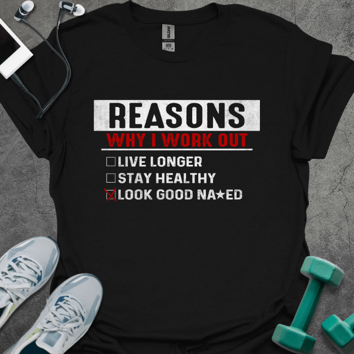 T-Shirt Black / XS Reasons Why I Work Out T-Shirt
