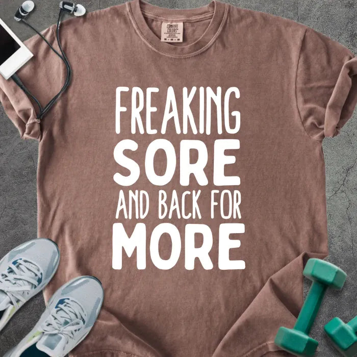 Espresso t-shirt printed with "Freaking Sore and Back for More" in white