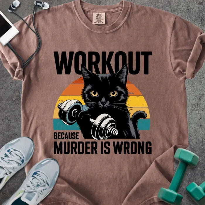 Espresso t-shirt printed with "Workout Because Murder is Wrong" in black, orange, and teal, with a black cat with dumbbells and retro sunset
