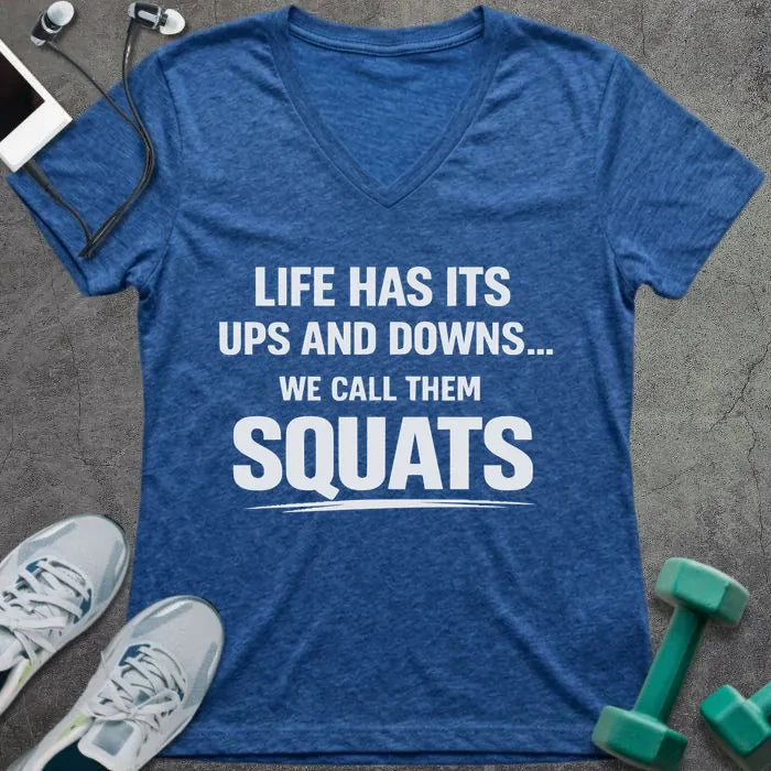 Heather true royal t-shirt printed with "Life Has Its Ups and Downs... We Call Them Squats"