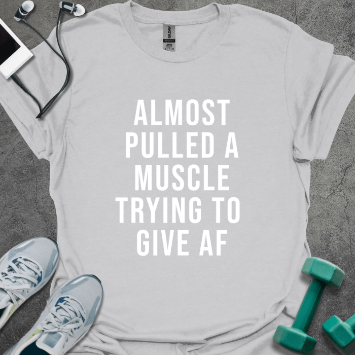 T-Shirt Ice Grey / S Almost Pulled A Muscle T-Shirt
