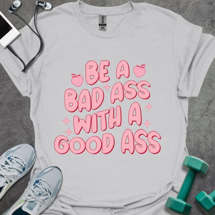 T-Shirt Ice Grey / S Be A Bad Ass T-Shirt