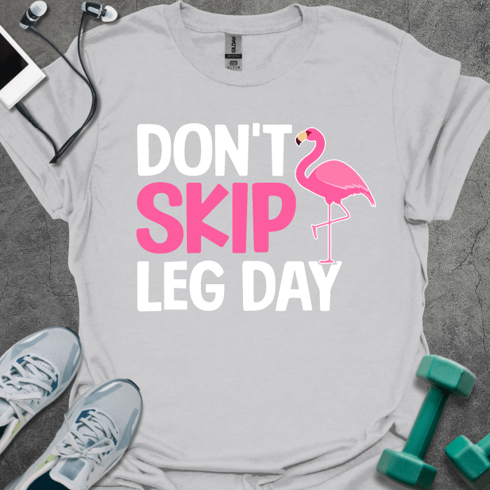 T-Shirt Ice Grey / S Don't Skip Leg Day T-Shirt