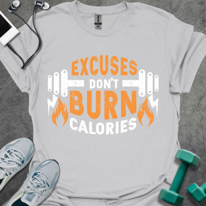 T-Shirt Ice Grey / S Excuses Don't Burn Calories T-Shirt