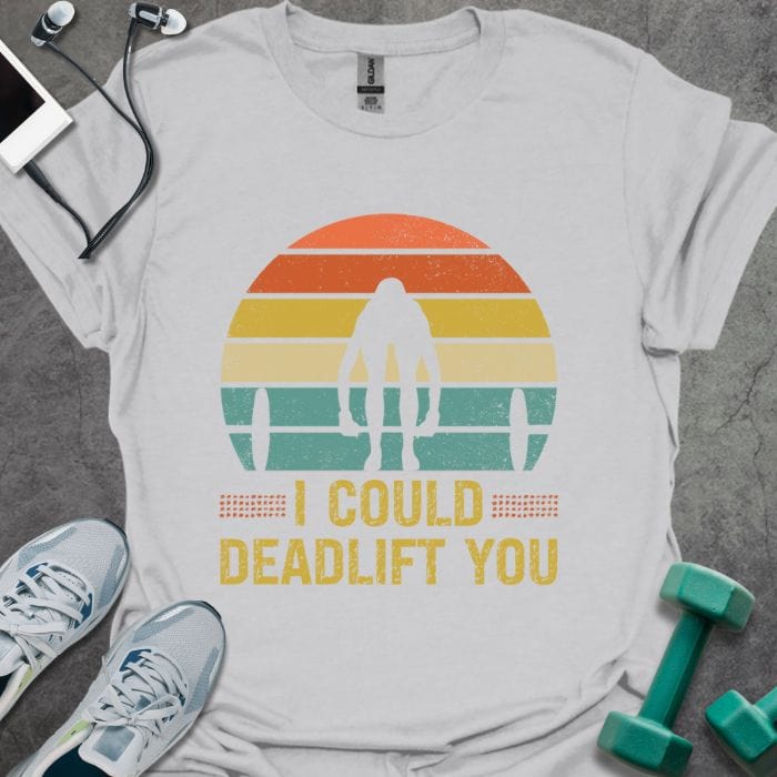 T-Shirt Ice Grey / S I Deadlift You T-Shirt