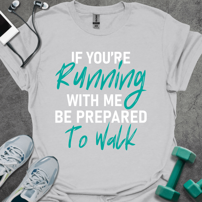 T-Shirt Ice Grey / S If You're Running With Me T-Shirt