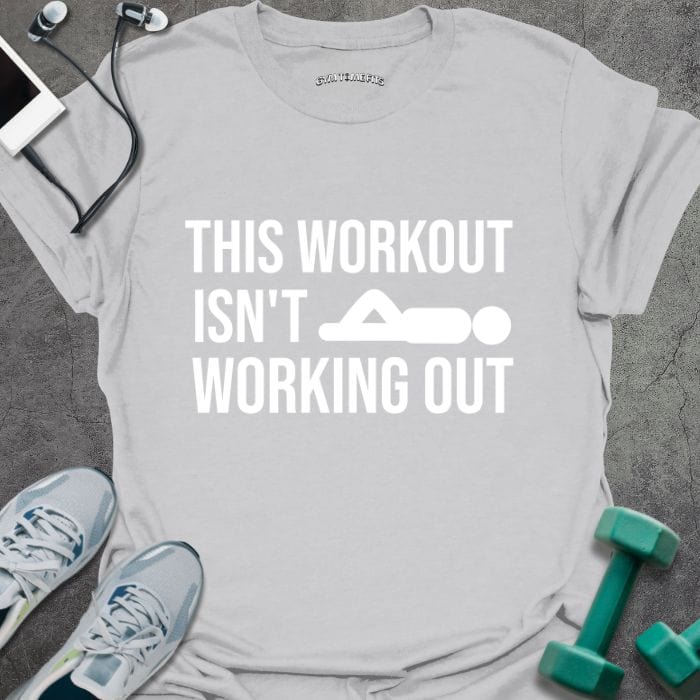 T-Shirt Ice Grey / S Isn't Working Out T-Shirt