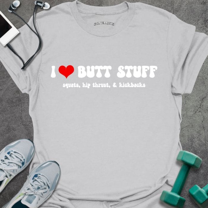 T-Shirt Ice Grey / S Love Butt Stuff T-Shirt