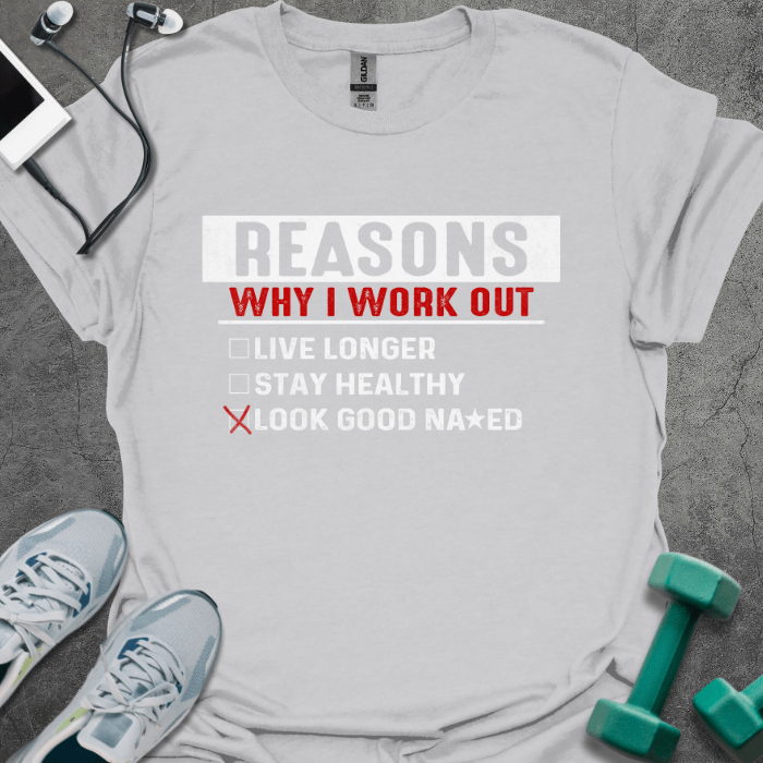 T-Shirt Ice Grey / S Reasons Why I Work Out T-Shirt