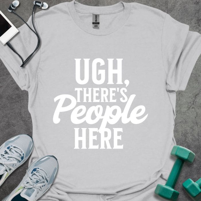 T-Shirt Ice Grey / S Ugh There's People T-Shirt