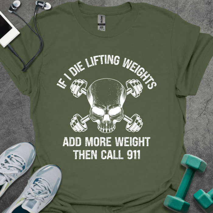 T-Shirt If I Die While Lifting Weights T-Shirt