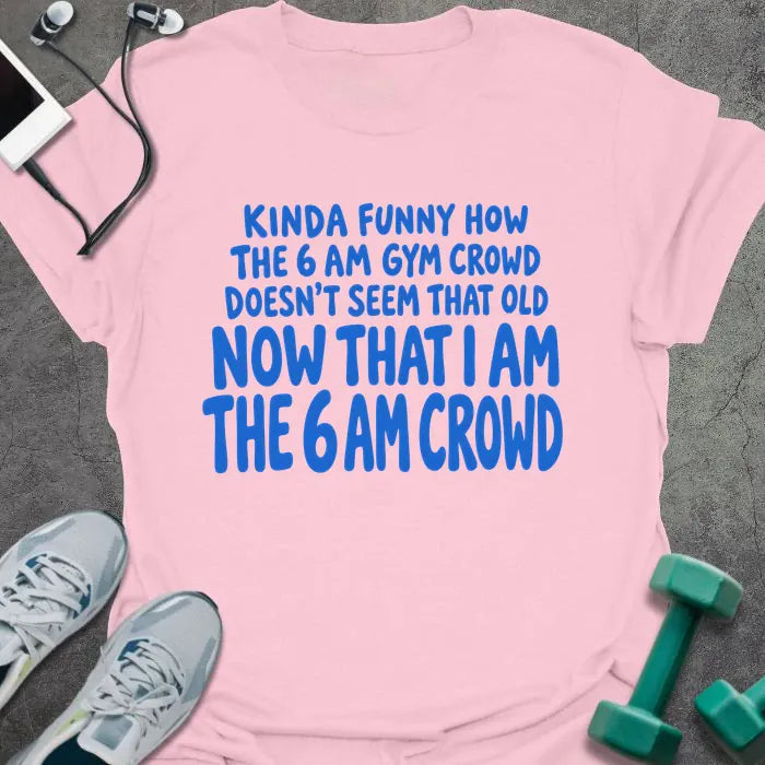 T-Shirt Light Pink / S 6AM Crowd T-Shirt