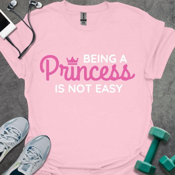 T-Shirt Light Pink / S Being a Princess T-Shirt