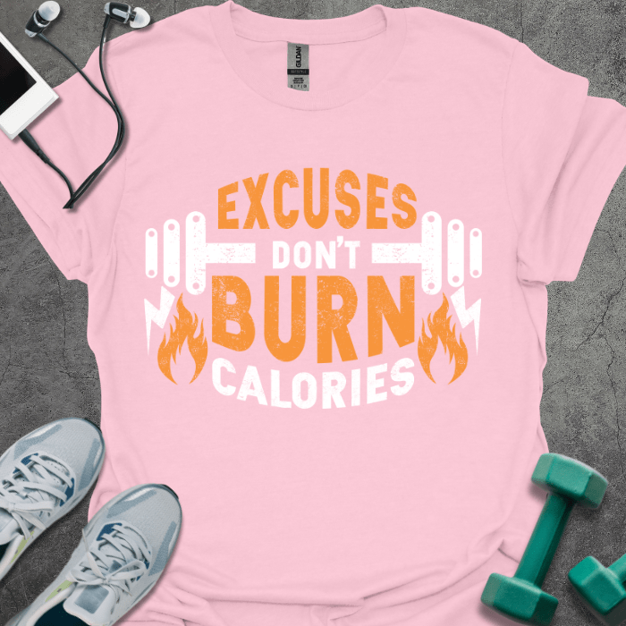 T-Shirt Light Pink / S Excuses Don't Burn Calories T-Shirt