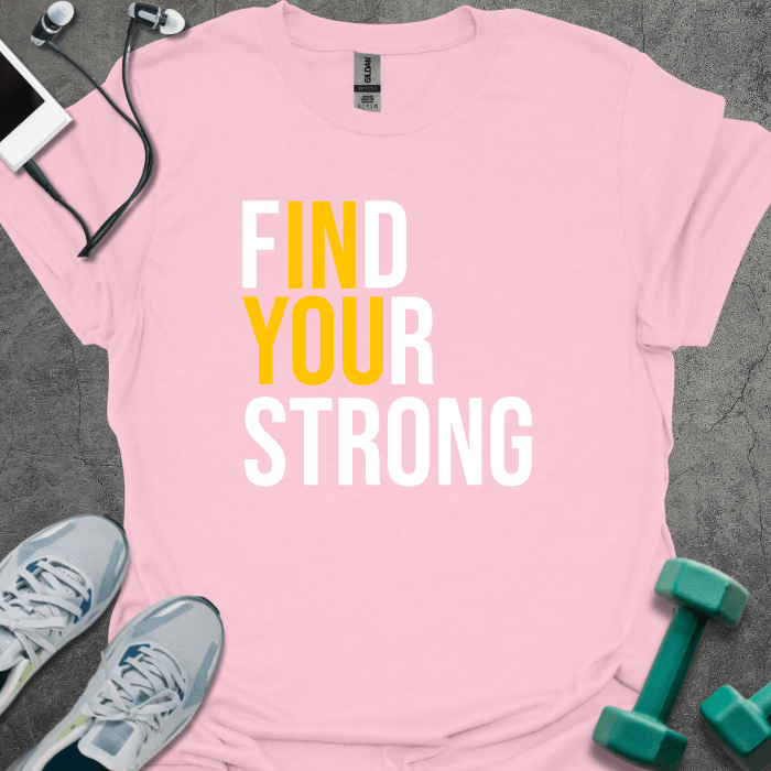 T-Shirt Light Pink / S Find Your Strong T-Shirt
