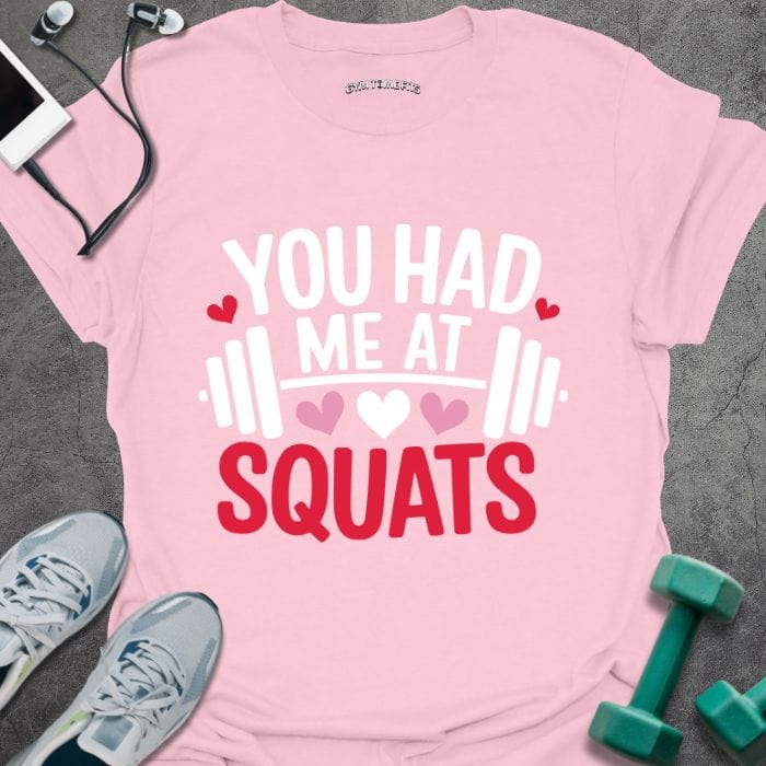 T-Shirt Light Pink / S Had Me At Squats T-Shirt
