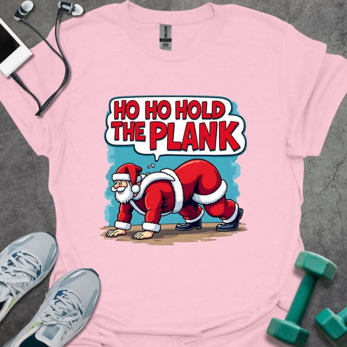 T-Shirt Light Pink / S Ho Ho Hold Plank T-Shirt