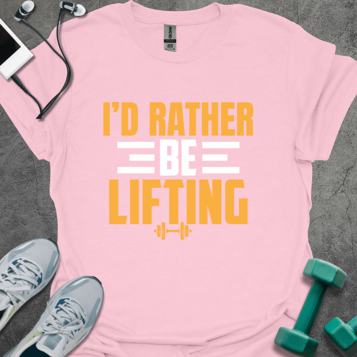 T-Shirt Light Pink / S I'd Rather Be Lifting T-Shirt