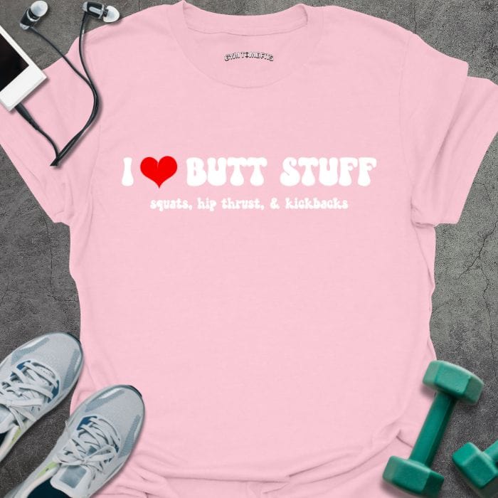 T-Shirt Light Pink / S Love Butt Stuff T-Shirt