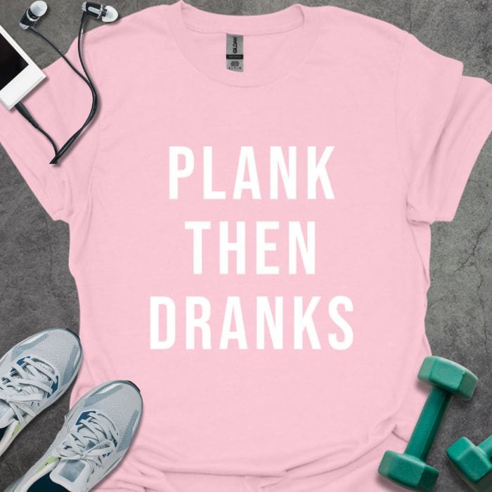 T-Shirt Light Pink / S Plank Then Dranks T-Shirt