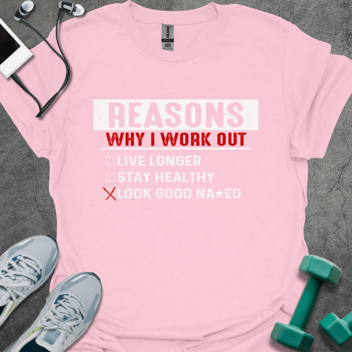 T-Shirt Light Pink / S Reasons Why I Work Out T-Shirt