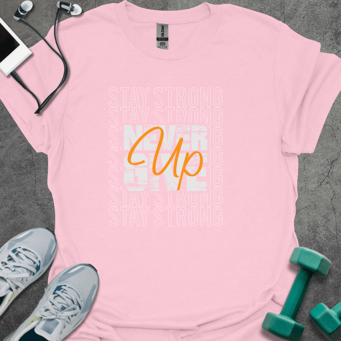 T-Shirt Light Pink / S Stay Strong Never Give Up T-Shirt