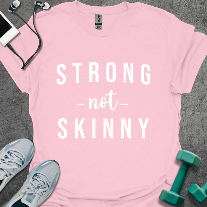 T-Shirt Light Pink / S Strong Not Skinny T-Shirt