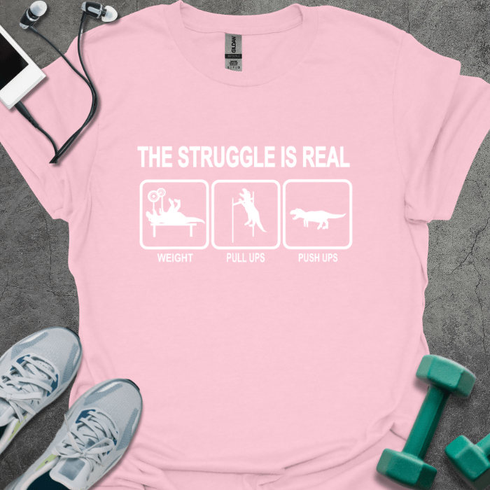 T-Shirt Light Pink / S The Struggle is Real Dinosaur T-Shirt