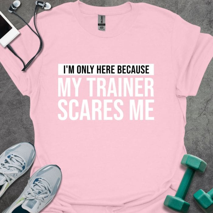 T-Shirt Light Pink / S Trainer Scares Me T-Shirt
