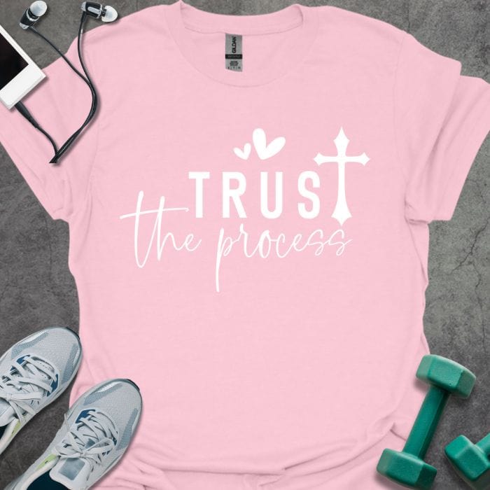 T-Shirt Light Pink / S Trust The Process T-Shirt
