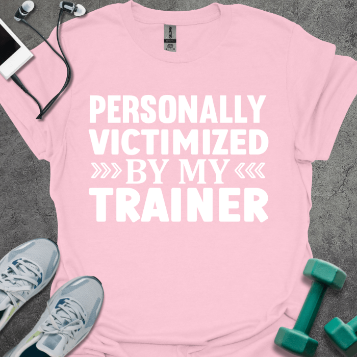 T-Shirt Light Pink / S Victimized By Trainer T-Shirt