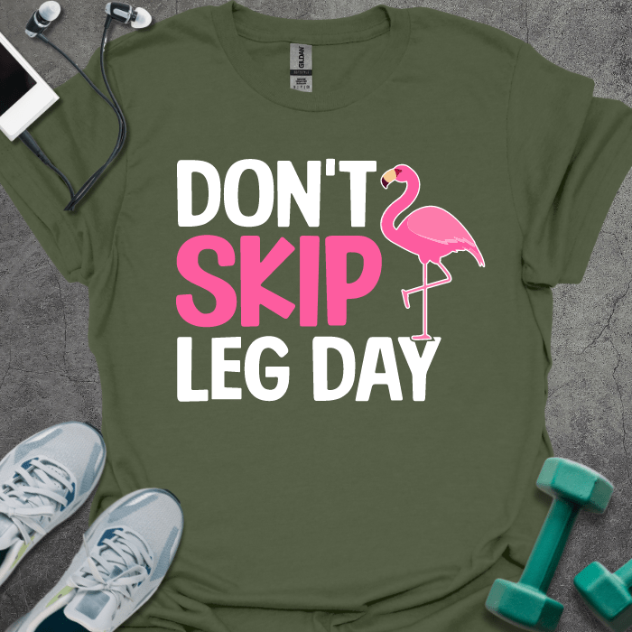 T-Shirt Military Green / S Don't Skip Leg Day T-Shirt