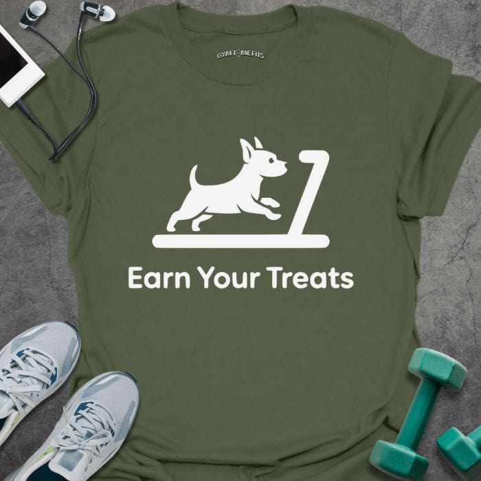 T-Shirt Military Green / S Earn Your Treats T-Shirt