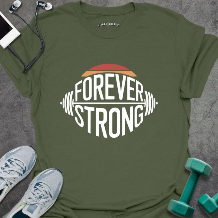 T-Shirt Military Green / S Forever Strong T-Shirt