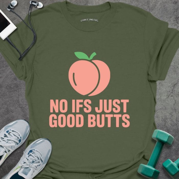 T-Shirt Military Green / S Good Butts T-Shirt