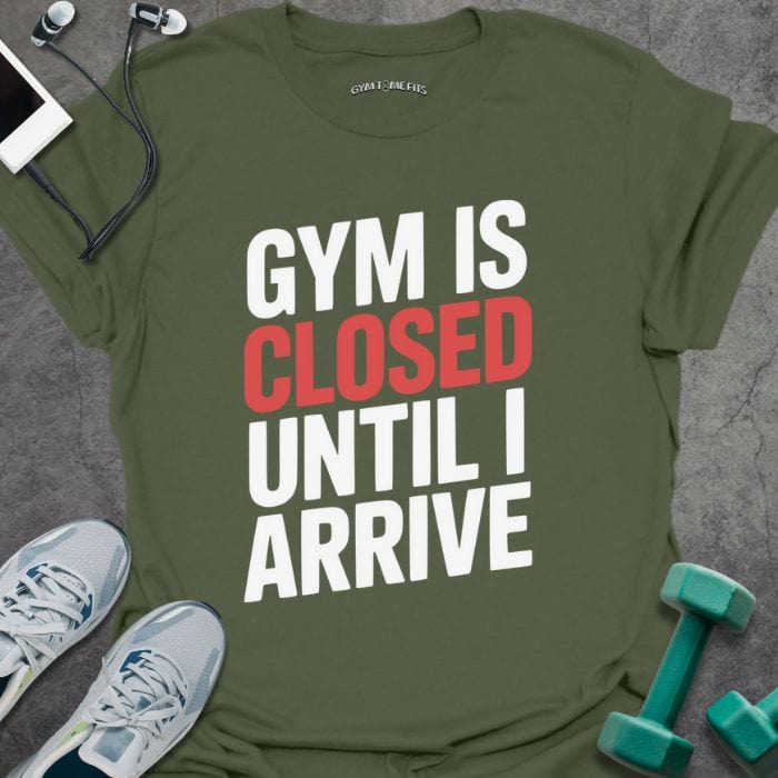 T-Shirt Military Green / S Gym Is Closed T-Shirt